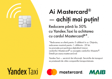 

                                                                                     https://www.maib.md/storage/media/2019/3/29/calatoreste-mai-mult-cu-yandex-taxi-achita-mai-putin-cu-mastercard-de-la-maib/big-calatoreste-mai-mult-cu-yandex-taxi-achita-mai-putin-cu-mastercard-de-la-maib.png
                                            
                                    